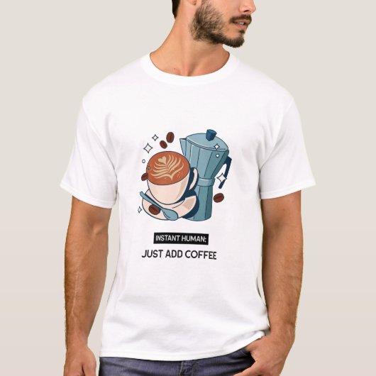 インスタントヒト：コーヒーカフェイン中毒を追加する Tシャツ (正面)