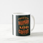 インスタントヒューマンがコーヒーを追加 コーヒーマグカップ (正面右)
