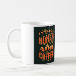 インスタントヒューマンがコーヒーを追加 コーヒーマグカップ