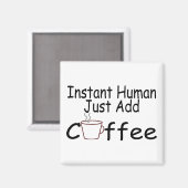 インスタントヒューマンがコーヒーを追加 マグネット (正面/裏面)