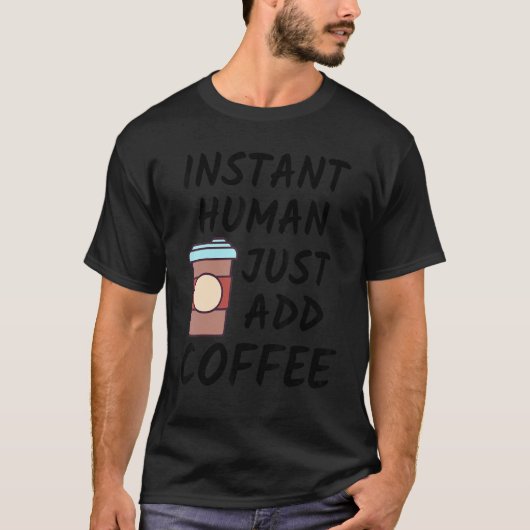 インスタントヒューマン コーヒーを入れるだけコーヒー Tシャツ (正面)