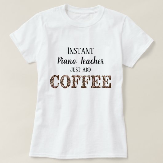 インスタントピアノ先生Just Add Coffee おもしろい Music Tシャツ (デザイン正面)