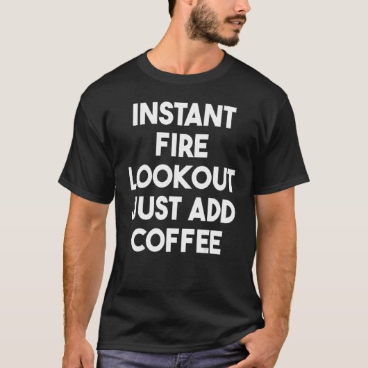 インスタントファイアールックアウトコーヒーの追加 Tシャツ (正面)