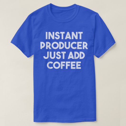 インスタントプロデューサーがコーヒーを追加おもしろいする Tシャツ (デザイン正面)