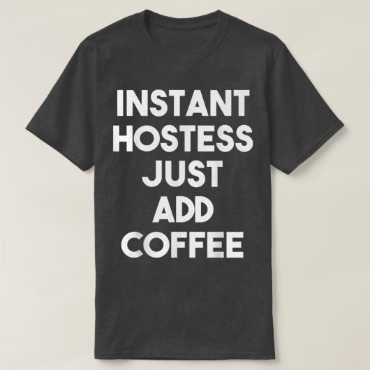 インスタントホステスジャストコーヒーホステスを追加 Tシャツ (デザイン正面)