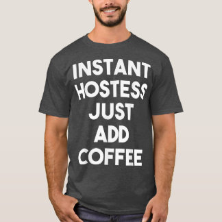 インスタントホステスジャストコーヒーホステスを追加 Tシャツ