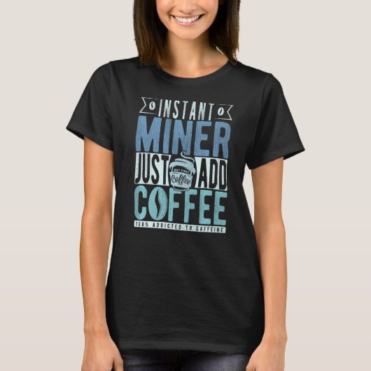 インスタントマイナーがコーヒーを追加 Tシャツ (正面)