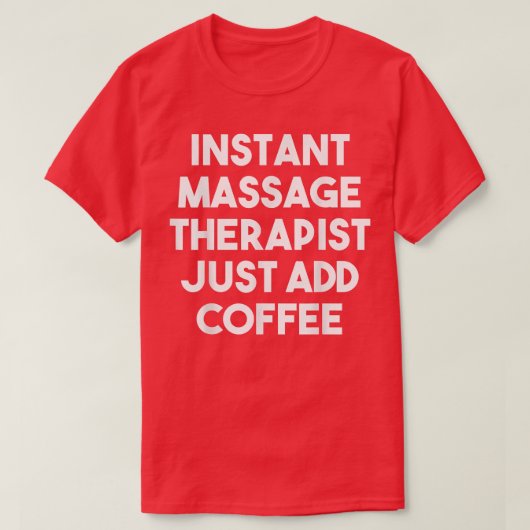 インスタントマッサージセラピストだけでCoffeeFunnyを追加 Tシャツ (デザイン正面)