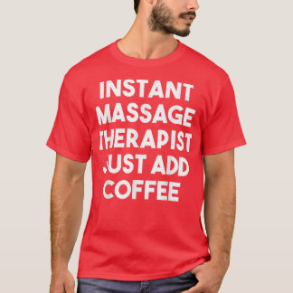 インスタントマッサージセラピストだけでCoffeeFunnyを追加 Tシャツ