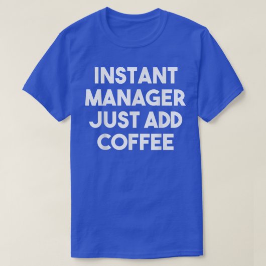 インスタントマネージャーCoffee Managerの追加おもしろいのみ Tシャツ (デザイン正面)