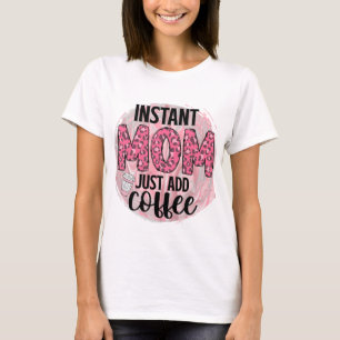インスタントママがコーヒーを追加 Tシャツ