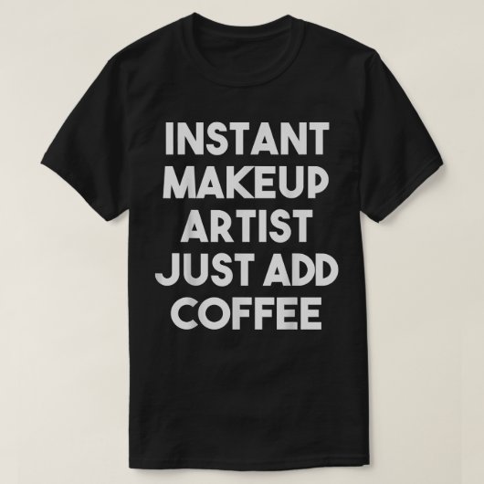 インスタントメイクアップアーティストがCoffeeFunnyを追加 Tシャツ (デザイン正面)