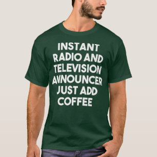 インスタントラジオおよびテレビアナウンサーJust Add Co Tシャツ