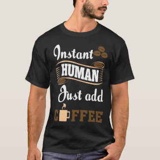 インスタント人専攻のがコーヒーを追加 Tシャツ
