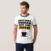 インスタント人間だけでコーヒーTシャツを追加 Tシャツ (正面フル)