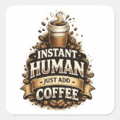 インスタント人間、コーヒーを加えるだけ - 笑顔のコーヒー愛好家 スクエアシール (正面)