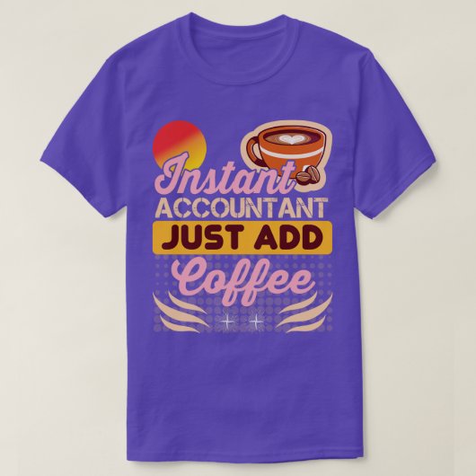 インスタント会計士Just Add Coffee おもしろい Accountan Tシャツ (デザイン正面)