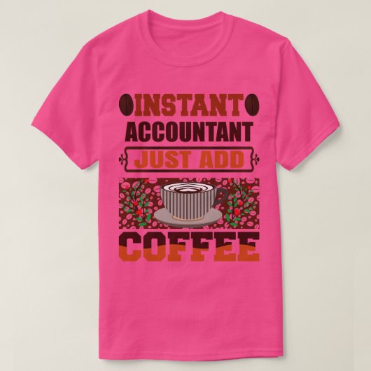 インスタント会計士Just Add Coffee おもしろい Accountan Tシャツ (デザイン正面)