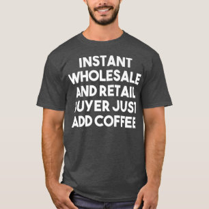 インスタント卸売り小売買い手だけでコーヒーを追加 – F Tシャツ