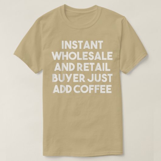 インスタント卸売り小売買い手だけでCoffeeFunnを追加 Tシャツ (デザイン正面)