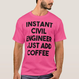 インスタント土木技師がコーヒーを追加 Tシャツ