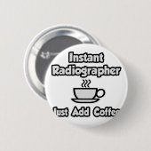 インスタント放射線技師…コーヒーの追加のみ 缶バッジ (正面&裏面)
