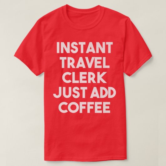インスタント旅行店員だけでコーヒー旅行を追加おもしろいする Tシャツ (デザイン正面)