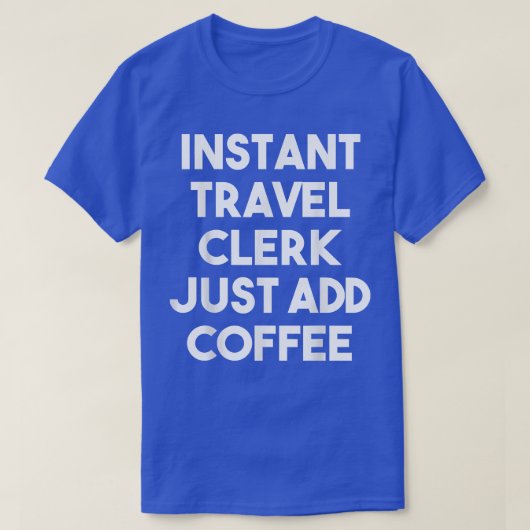 インスタント旅行店員だけでコーヒー旅行を追加おもしろいする Tシャツ (デザイン正面)