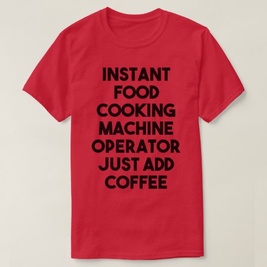 インスタント食品料理機械操作者追加Cof Tシャツ (デザイン正面)