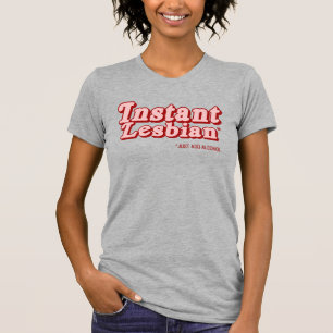 インスタント レズビアン Tシャツ