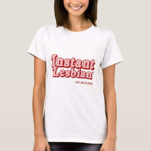 インスタント レズビアン Tシャツ
