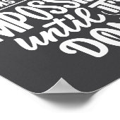 インスピレーションを得るまでは、いつも不可能に思える ポスター (角)