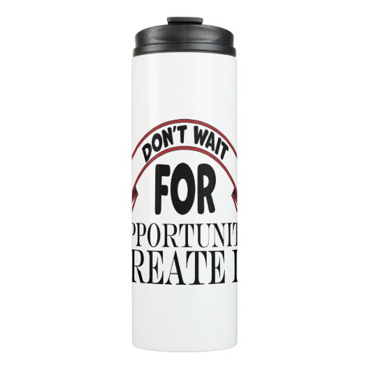 インスピレーション「機会が生まれるのを待つな」 タンブラー (正面)