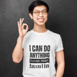 インスリンTシャツを作る以外は何でもできる Tシャツ