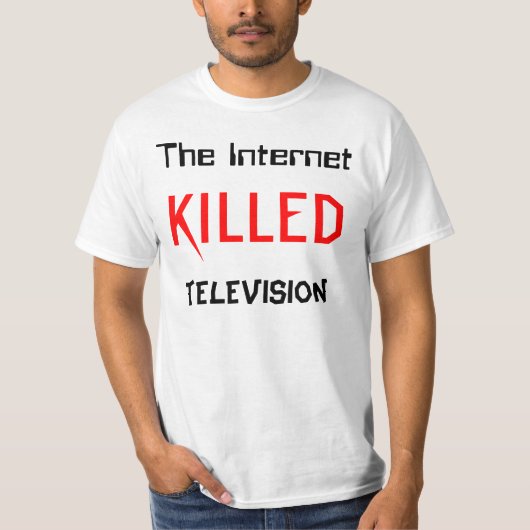 インターネットはテレビを殺しました Tシャツ (正面)