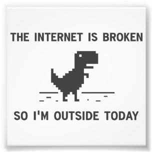 インターネットは壊れています従って私は今日外であります フォトプリント           