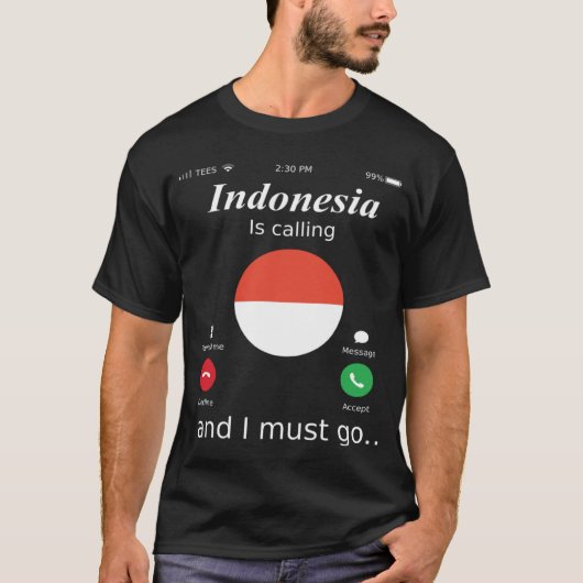 インドネシアが呼んでいる、そして私は行かねば インドネシアの旗 Tシャツ (正面)