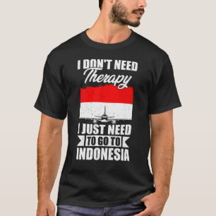 インドネシアに行く必要がある Tシャツ