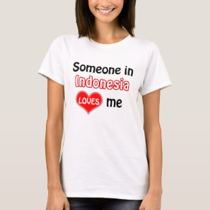 インドネシアの誰かが私を愛している Tシャツ