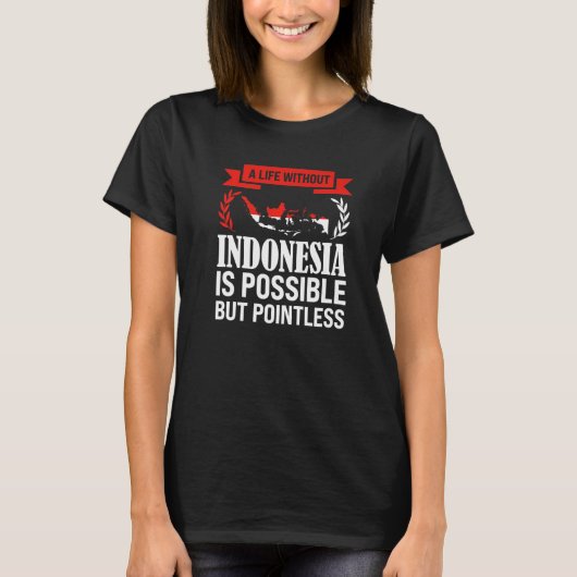 インドネシア人がいない生活は可能である Tシャツ (正面)