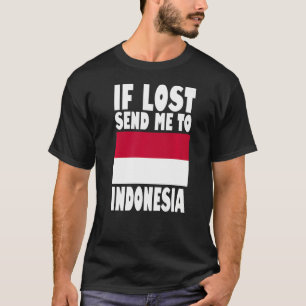 インドネシア国旗のもしデザイン失ったが私をインドネシに送る Tシャツ