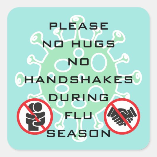 インフルエンザのシーズン中にハグやハンドシェイクはご遠慮ください スクエアシール (正面)