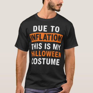 インフレのせいでこれが私のハロウィンコスチュームです Tシャツ