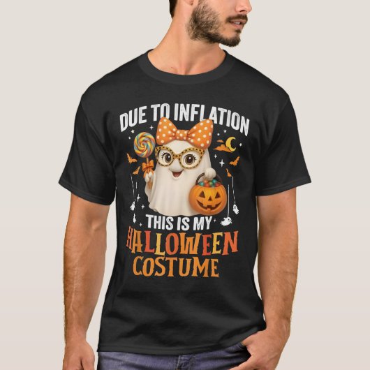 インフレのため、これは私のハロウィーンのコスチュームが始まる Tシャツ (正面)