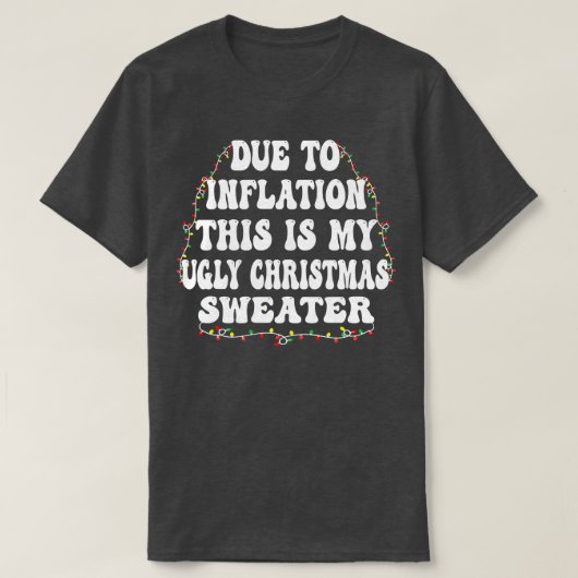 インフレのため、これは私の醜いクリスマスセーターである Tシャツ (デザイン正面)