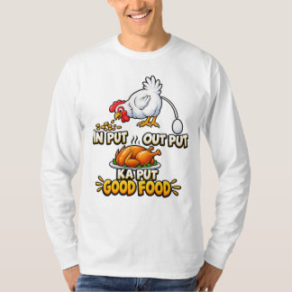 「インプット アウトプット ダメ」ニワトリ農家のTシャツ Tシャツ