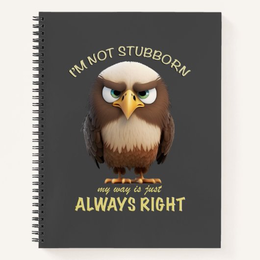 イーグル私は頑固ではない私の方法は常に正しい ノートブック (正面)