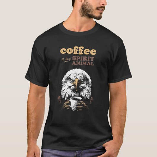 イーグル：コーヒーは私の精神の動物 Tシャツ (正面)