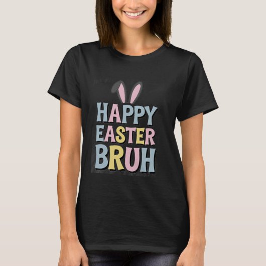 イースターおめでとう Bruh ウサギの耳 クールな休日のミーム f Tシャツ (正面)