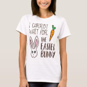 イースターおもしろい引用文ニンジン待ちバニーかわいいユーモアのある Tシャツ (正面)